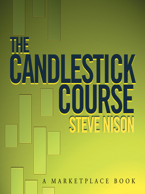 Title details for The Candlestick Course by Steve Nison - Wait list